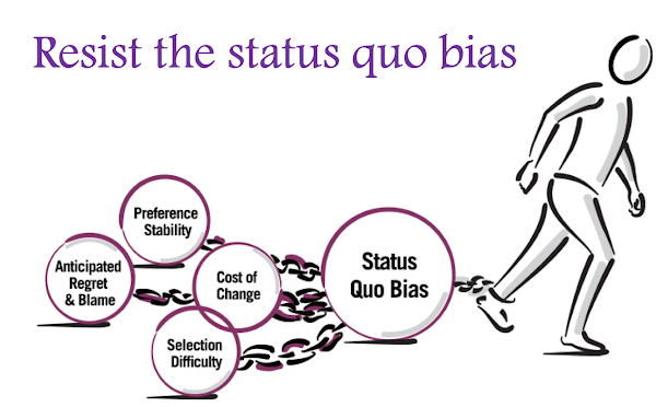 Resist the status quo bias